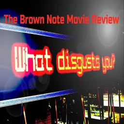 The Brown Note Movie Review Podcast artwork