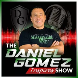 The Daniel Gomez Inspires Show Podcast artwork