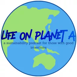 Life on Planet A Podcast artwork