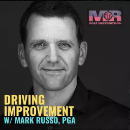 Driving Improvement w/ Mark Russo, PGA Podcast artwork