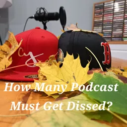 How Many Podcast Must Get Dissed? artwork
