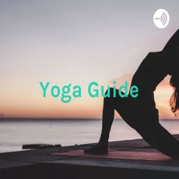 Explore Yoga - A Definitive Yoga Guide for all Podcast artwork