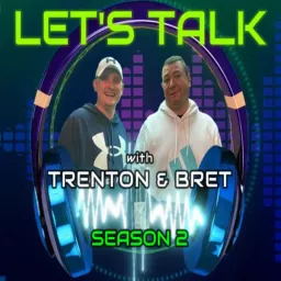 Let's Talk with Trenton & Bret Podcast artwork