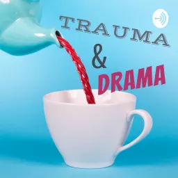 Trauma & Drama Podcast artwork