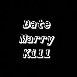 Date Marry Kill Podcast artwork