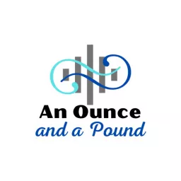An Ounce and a Pound Podcast artwork