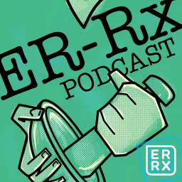 ER-Rx: An ER + ICU Podcast artwork