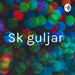Sk guljar Podcast artwork