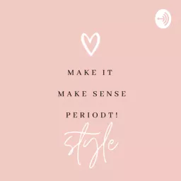 Make it make sense Period! Podcast artwork