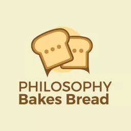 Philosophy Bakes Bread, Radio Show & Podcast artwork