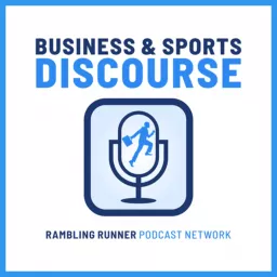 Business & Sports Discourse Podcast artwork
