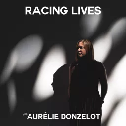 Racing Lives with Aurélie Donzelot Podcast artwork