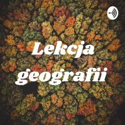 Lekcja geografii Podcast artwork