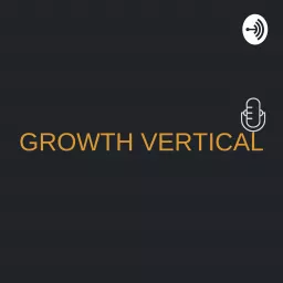 Growth Vertical Podcast artwork