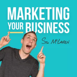 Marketing Your Business - Marketing Strategies for Business Owners Podcast artwork