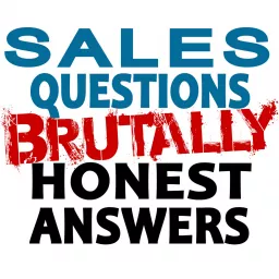 Sales Questions Show - Brutally Honest Answers - B2B Sales answers regardless of what you sell from saas to private jets