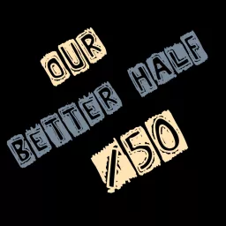 Sex Over 50: Our Better Half Podcast artwork
