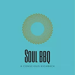 Soul BBQ - A Conscious Kickback Podcast artwork