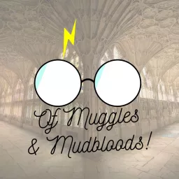 Of Muggles and Mudbloods: A Harry Potter podcast artwork