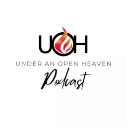 Under An Open Heaven Podcast artwork
