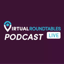 Virtual Roundtables Live Podcast artwork