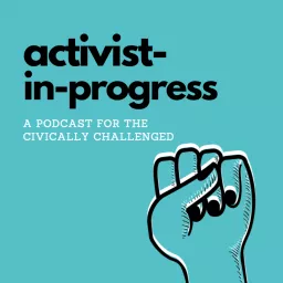 Activist-in-Progress Podcast artwork