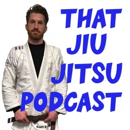 That Jiu Jitsu Podcast artwork