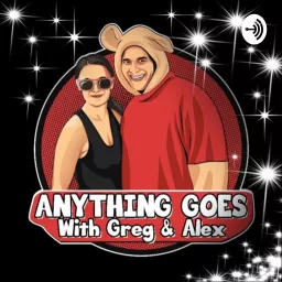 Anything Goes With Greg & Alex Podcast artwork