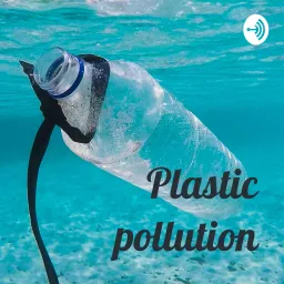 Plastic pollution Podcast artwork