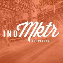Industrial Marketer Podcast artwork