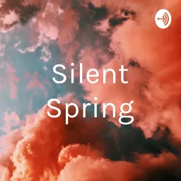 Silent Spring Podcast artwork