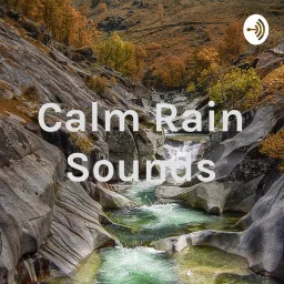 Calm Rain Sounds Podcast artwork