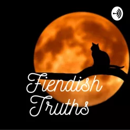 Fiendish Truths Podcast artwork