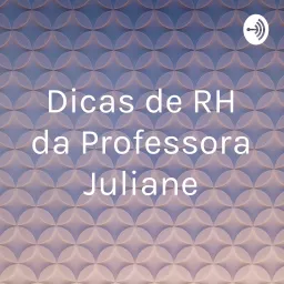 Dicas de RH da Professora Juliane Podcast artwork