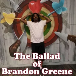 The Ballad of Brandon Greene Podcast artwork