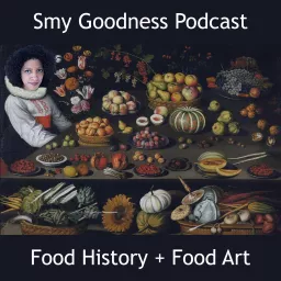 Smy Goodness Podcast : Food History & Food Art artwork