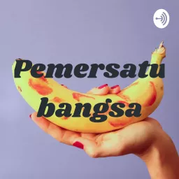 Pemersatu bangsa Podcast artwork