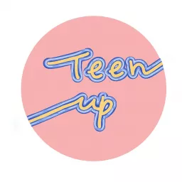 Teen Up Podcast artwork