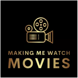 Making Me Watch Movies Podcast artwork