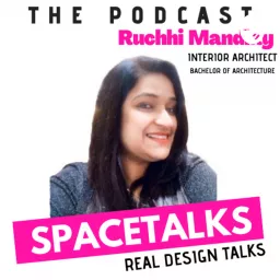 SPACETALKS : Best Interior Design podcast in India by Ruchhi Mandlay artwork