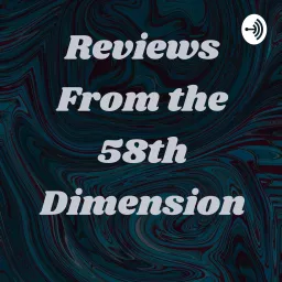 Reviews From the 58th Dimension