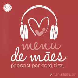 Menu de Mães - Por Cora Tizzi Podcast artwork