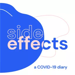 Side Effects: A COVID-19 Diary Podcast artwork