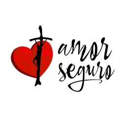 Amor Seguro – el Podcast artwork