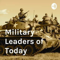 Military Leaders of Today Podcast artwork