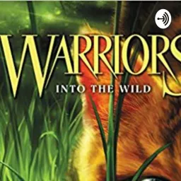 Warriors: Into The Wild Podcast artwork