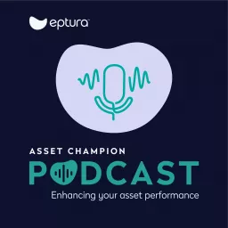 Asset Champion Podcast | Physical Asset Management | Facility Management | Facilities Maintenance and Operations