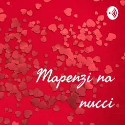 Mapenzi na nucci Podcast artwork