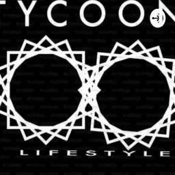 Tycoon lifestyle Podcast artwork