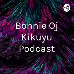 Bonnie Oj Kikuyu Podcast artwork